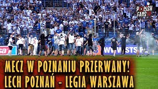 PRZERWANY MECZ W POZNANIU LECH  LEGIA 20052018 r [upl. by Hasan]