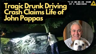 Fatal Drunk Driving Crash Claims the Life of John Pappas [upl. by Simara]