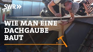 Wie man eine Dachgaube baut  SWR Handwerkskunst [upl. by Esiuole]