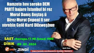 Namzete hev seroke DEM PARTİ bajare İstanbul bi rez Meral Danış Beştaş û Murat çepeni [upl. by Aicelet]