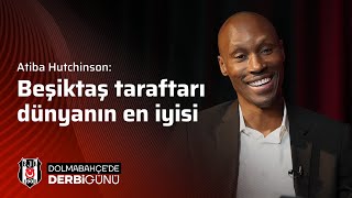 Atiba Hutchinson quotHer zaman her yerde en büyük Beşiktaşquot  Dolmabahçede Derbi Günü [upl. by Barabas622]