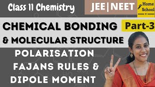 Chemical bonding class 11 Chemistry  Polarisation  Fajans rules and Dipole moment  Part 3 [upl. by Elocim164]