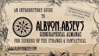 Albyon Abseys Geographical Almanac  an Introduction [upl. by Innej]