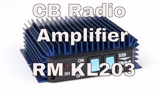 CB Radio Amplifier  RM KL203 [upl. by Krueger]