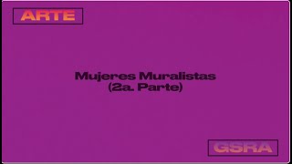 Mujeres Muralistas en México 2a Parte [upl. by Ciapas]