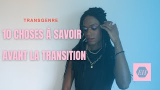 Transgenre  10 CHOSES A SAVOIR AVANT LA TRANSITION [upl. by Brower]