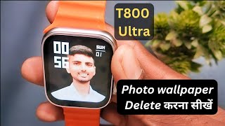 T800 ultra smart watch me photo ka wallpaper delete kaise kare  t800 ultra photo wallpaper delete [upl. by Purdy]