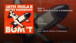 Bom t feat Mula B Bizzey Dopebwoy [upl. by Nilyaj]