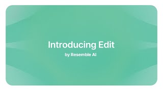 Introducing Edit By Resemble AI [upl. by Eeloj]