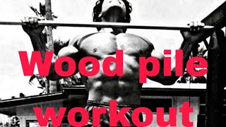 Woodpile workout [upl. by Adon]