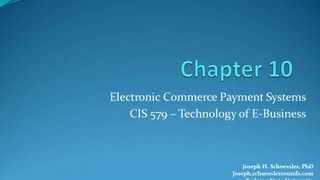 BCIS 5379  Chapter 10  Electronic Commerce Payment Systems [upl. by Threlkeld]