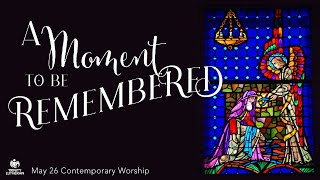 05192024  Contemporary Worship  A Moment to be Remembered [upl. by Geilich865]