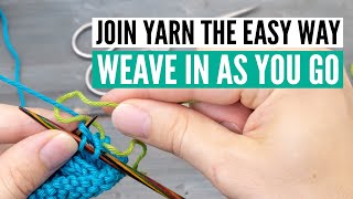 How to weave in as you go in knitting  join a new ball or color the easy way [upl. by Nnomae]