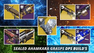 Destiny 2  SEALED AHAMKARA GRASPS  4 DPS BUILDs [upl. by Ellerihs651]