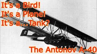 Tank Files The Antonov A40 The Tank That Fell With Style [upl. by Elbring]