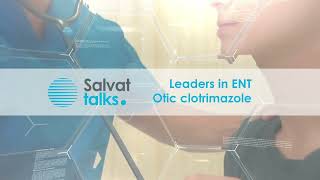 Salvat Talks 02  Leaders in ENT Otic Clotrimazole [upl. by Dafodil]