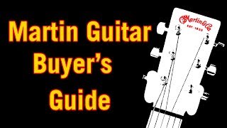 Martin Guitar Buyers Guide [upl. by Gorman]