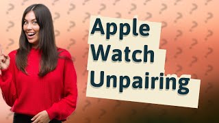 How long does it take to unpair an Apple Watch [upl. by Rigdon]