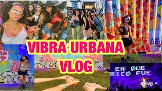 VIBRA URBANA VLOG THE SPANISH REGGAETON FESTIVAL [upl. by Newob]