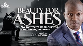 BEAUTY FOR ASHES AN ANSWER TO HOPELESSNESS AND DESPAIR ISAIAH 613  APOSTLE SELMAN 04082024 [upl. by Sucramed]