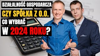 Działalność gospodarcza czy spółka z oo w 2024 [upl. by Penelope]