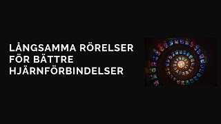 Hjärnförbindelser kan tränas genom långsamma rörelser Med Maria Lindström [upl. by Cire]