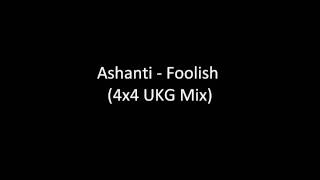 Ashanti  Foolish 4x4 UKG Remix HD [upl. by Edieh]