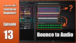 Cakewalk Tutorial E13 • How to Bounce to Audio [upl. by Yeruoc]