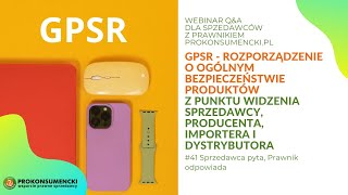 41  GPSR okiem Sprzedawcy Importera Producenta  Webinar od Prokonsumenckipl [upl. by Travers404]