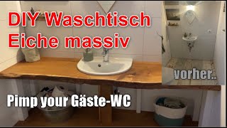 DIY Waschtisch Waschtischplatte aus massiver Eiche Baumkante an vorhandenem Waschbecken [upl. by Nagle982]