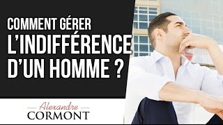 Comment gérer lindifférence dun homme  Les 2 options à utiliser [upl. by Lewis455]