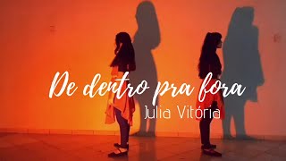 Coreografia  De dentro pra fora Julia Vitória [upl. by Obnukotalo952]