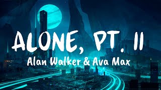 Alone Pt II Lyrics  Alan Walker amp Ava Max [upl. by Cicely639]