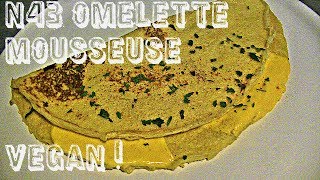 n43 omelette mousseuse vegan [upl. by Yun360]