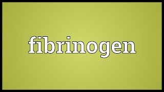 Fibrinogen Meaning [upl. by Hcirteid440]