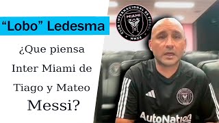 Los SECRETOS del INTER MIAMI  Entrevista con Lobo Ledesma el técnico de confianza de Beckham [upl. by Hutchinson]