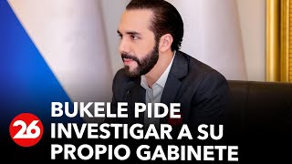 Nayib Bukele presidente de El Salvador pide investigar a su propio Gabinete [upl. by Sacksen]