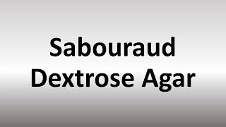 How to Pronounce Sabouraud Dextrose Agar SDA [upl. by Levona310]