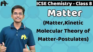 Matter  Kinetic Molecular Theory of MatterPostulates Conservation Law Class 8 ICSE Chemistry [upl. by Seebeck]