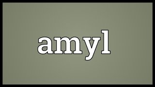 Amyl Meaning [upl. by Eendyc920]