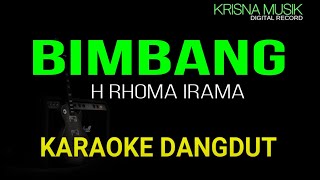 BIMBANG RHOMA IRAMA KARAOKE DANGDUT ORIGINAL HD AUDIO [upl. by Asikal504]