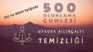 432 Hz Müzik Eşliğinde 500 Olumlama Cümlesi  Uykuda bilinçaltı temizliği [upl. by Leizo]