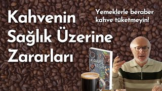 Kahve Part 3 Kahvenin Sağlık Üzerine Zararlı Etkileri [upl. by Esinnej]