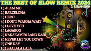 THE BEST OF SLOW REMIX 2024  DJ ROLAND SLOW REMIX  MINDANAO MIX CLUB 2024 [upl. by Nonnag931]