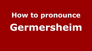 How to pronounce Germersheim GermanyGerman  PronounceNamescom [upl. by Ahsha]