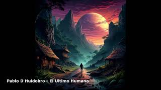 Pablo D Huidobro  El Ultimo Humano Demo [upl. by Odrahcir357]