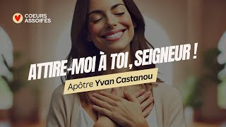 Attiremoi à Toi  1h d’adoration prophétique avec lApôtre Yvan Castanou 🔥❤️ [upl. by Flieger]