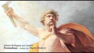 Johann Wolfgang von Goethe Prometheus  rezitiert von Martin Ploderer [upl. by Estrin]