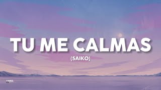 TU ME CALMAS  SAIKO LETRALYRICS [upl. by Cecilio924]