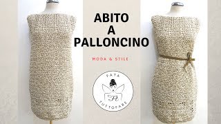 TUTORIAL Abito a palloncino uncinettolafatatuttofare [upl. by Carmon624]